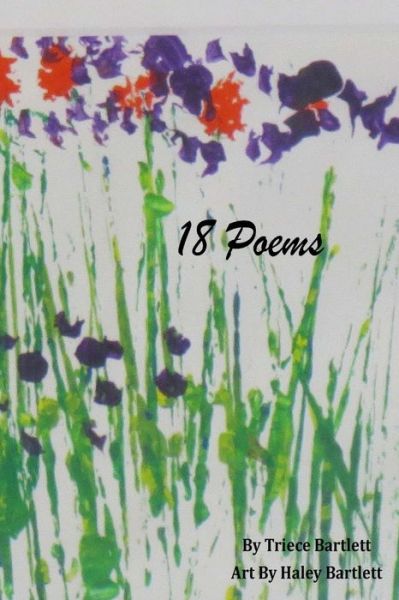 Cover for Triece Bartlett · 18 Poems (Bog) (2013)