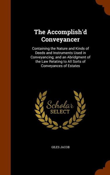 The Accomplish'd Conveyancer - Giles Jacob - Bücher - Arkose Press - 9781345921441 - 3. November 2015