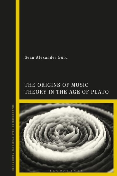 Cover for Gurd, Prof Sean Alexander (Professor of Classical Studies, University of Missouri, USA) · The Origins of Music Theory in the Age of Plato (Paperback Book) (2021)