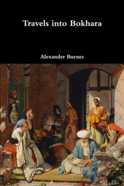 Cover for Alexander Burnes · Travels into Bokhara (Book) (2017)