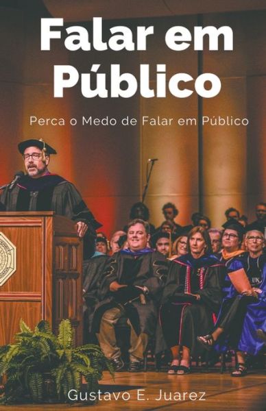 Cover for Gustavo Espinosa Juarez · Falar em Publico Perca o Medo de Falar em Publico (Paperback Book) (2021)
