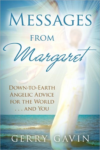 Cover for Gerry Gavin · Messages from Margaret: Down-to-earth Angelic Advice for the World...and You (Paperback Bog) (2012)