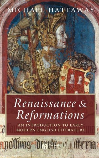 Cover for Hattaway, Michael (University of Sheffield) · Renaissance and Reformations: An Introduction to Early Modern English Literature - Wiley Blackwell Introductions to Literature (Hardcover Book) (2005)