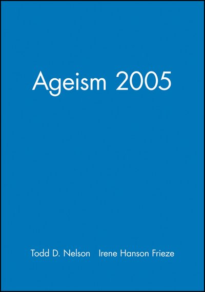 Ageism 2005 - Journal of Social Issues - TD Nelson - Books - John Wiley and Sons Ltd - 9781405139441 - August 10, 2005