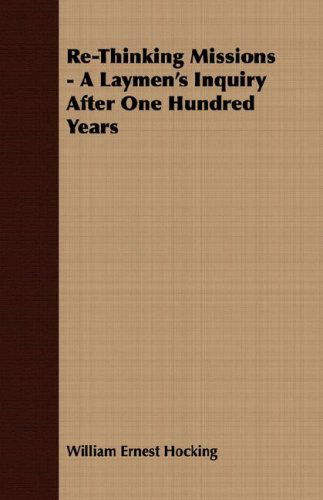 Cover for William Ernest Hocking · Re-thinking Missions - a Laymen's Inquiry After One Hundred Years (Pocketbok) (2007)