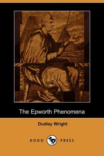 Cover for Dudley Wright · The Epworth Phenomena (Dodo Press) (Paperback Book) (2009)