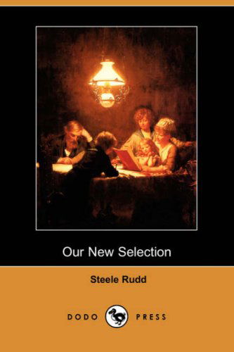 Cover for Steele Rudd · Our New Selection (Dodo Press) (Paperback Book) (2008)