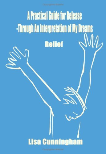 Cover for Lisa Cunningham · A Practical Guide for Release-through an Interpretation of My Dreams: Relief (Paperback Book) (2004)