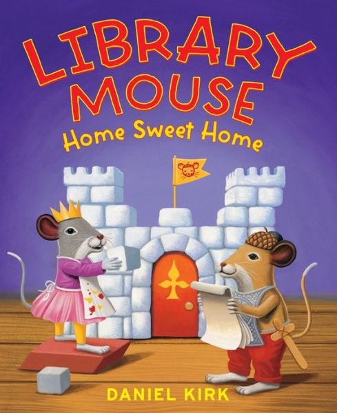 Cover for Daniel Kirk · Library Mouse: Home Sweet Home (Hardcover Book) (2013)