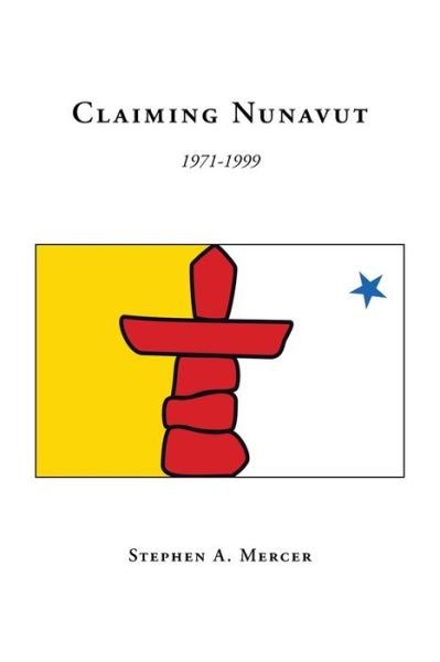 Cover for Stephen A. Mercer · Claiming Nunavut (Bog) (2008)