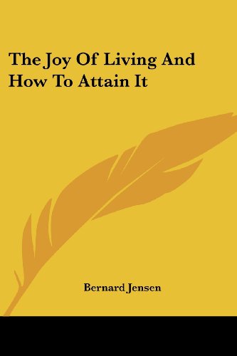 Cover for Bernard Jensen · The Joy of Living and How to Attain It (Paperback Book) (2006)