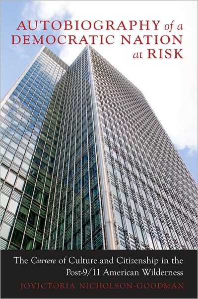 Autobiography of a Democratic Nation at Risk: The Currere of Culture and Citizenship in the Post-9/11 American Wilderness - Complicated Conversation - JoVictoria Nicholson-Goodman - Books - Peter Lang Publishing Inc - 9781433101441 - January 13, 2009