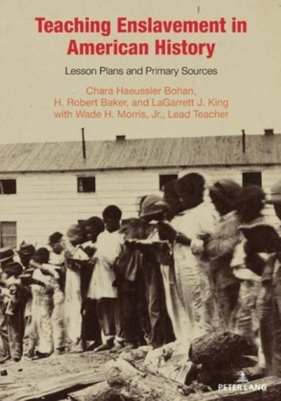 Cover for Chara Haeussler Bohan · Teaching Enslavement in American History: Lesson Plans and Primary Sources - Teaching Critical Themes in American History (Paperback Book) [New edition] (2022)