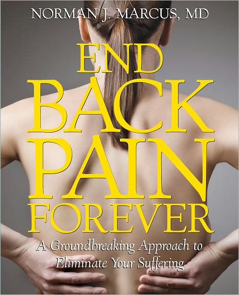Cover for Norman J. Marcus · End Back Pain Forever: a Groundbreaking Approach to Eliminate Your Suffering (Taschenbuch) (2012)