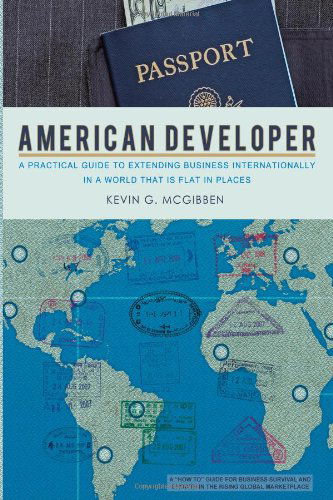 Cover for Kevin G. Mcgibben · American Developer: a Practical Guide to Extending Business Internationally in a World That is Flat in Places (Paperback Book) (2009)