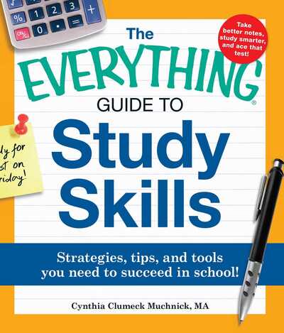 Cover for Cynthia C Muchnick · The Everything Guide to Study Skills: Strategies, tips, and tools you need to succeed in school! - Everything (R) (Paperback Book) (2011)