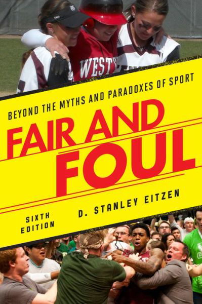 Cover for D. Stanley Eitzen · Fair and Foul: Beyond the Myths and Paradoxes of Sport (Paperback Book) [Sixth edition] (2016)