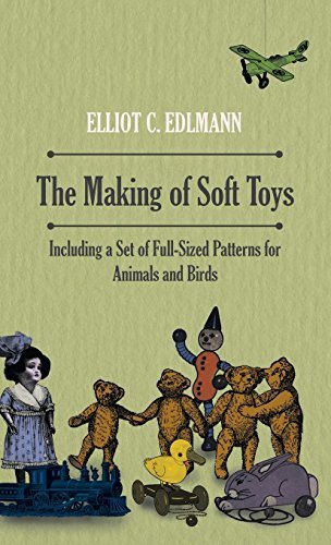 Cover for C. Edlmann · The Making of Soft Toys - Including a Set of Full-sized Patterns for Animals and Birds (Hardcover Book) (2010)