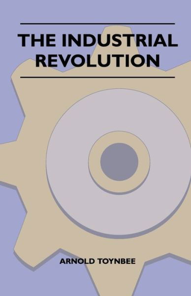 Cover for Arnold Toynbee · The Industrial Revolution (Paperback Book) (2011)