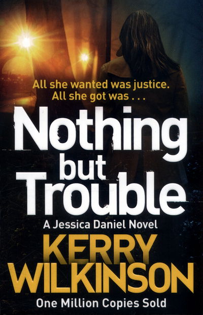 Cover for Kerry Wilkinson · Nothing but Trouble - Jessica Daniel series (Paperback Book) [Main Market Ed. edition] (2017)