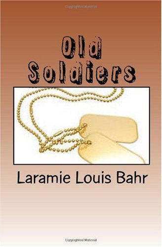 Cover for Laramie Louis Bahr · Old Soldiers (Paperback Book) (2010)