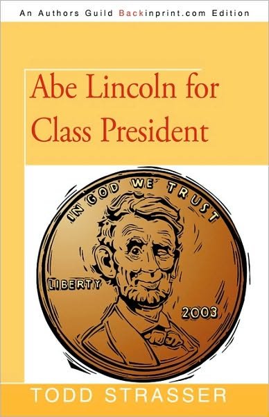 Cover for Todd Strasser · Abe Lincoln for Class President (Paperback Book) (2010)