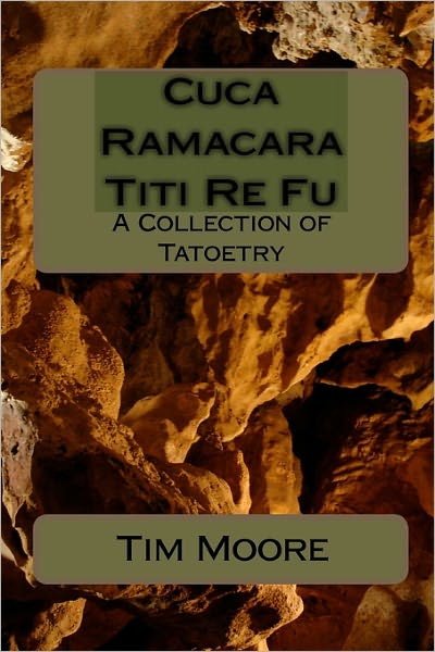 Cover for Tim Moore · Cuca Ramacara Titi Re Fu: a Collection of Tatoetry (Paperback Book) (2010)