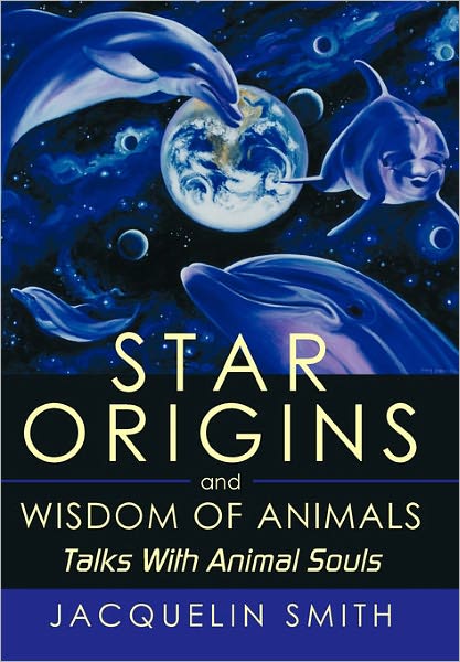 Cover for Jacquelin Smith · Star Origins and Wisdom of Animals: Talks with Animal Souls (Paperback Book) (2010)