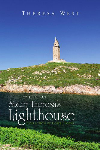 Cover for Theresa West · Sister Theresa's Lighthouse 2nd Edition: Collection of Gospel Poems (Paperback Book) (2010)