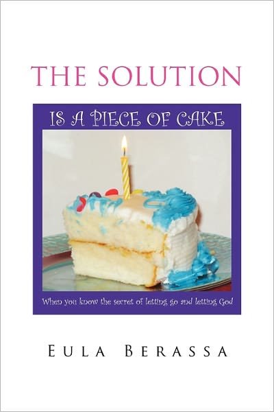 Cover for Eula Berassa · The Solution is a Piece of Cake (Paperback Bog) (2010)