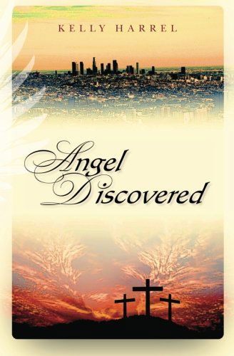 Cover for Kelly Harrel · Angel Discovered (Paperback Book) (2011)