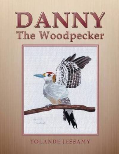 Cover for Yolande Jessamy · Danny the Woodpecker (Paperback Bog) (2014)