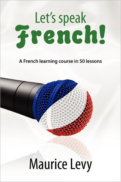 Cover for Maurice Levy · Let's Speak French!: a French Learning Course in 50 Lessons (Taschenbuch) (2011)