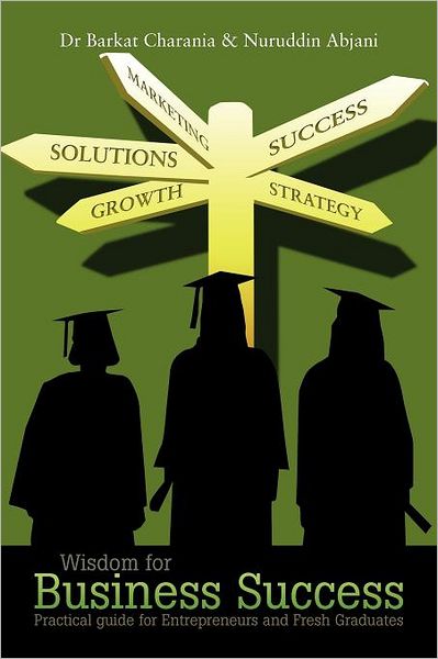 Cover for Barkat Charania · Wisdom for Business Success: Practical Guide for Entrepreneurs and Fresh Graduates (Paperback Book) (2012)