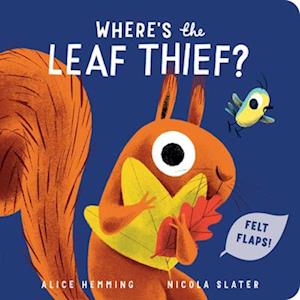 Cover for Alice Hemming · Where's the Leaf Thief? - A Squirrel &amp; Bird Book (Board book) (2025)