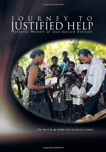 Cover for Jean-gerard Delinois · Journey to Justified Help: Personal Memoir of Jean-gerard Delinois (Hardcover Book) (2011)