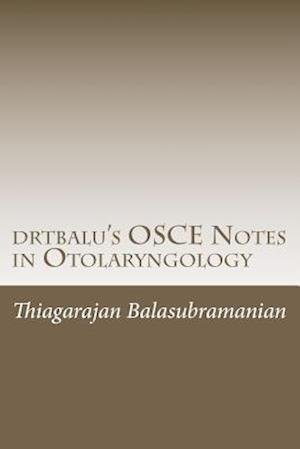 Cover for Thiagarajan Balasubramanian · Drtbalu's Osce Notes in Otolaryngology: a Must Read Before Exams (Paperback Bog) (2011)