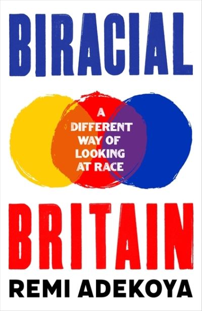 Cover for Remi Adekoya · Biracial Britain: What It Means To Be Mixed Race (Paperback Book) (2022)