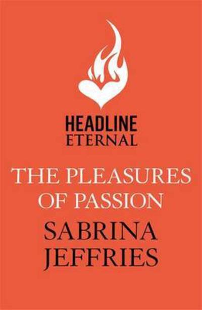 Cover for Sabrina Jeffries · The Pleasures of Passion: Sinful Suitors 4: Enthralling Regency romance at its best! - Sinful Suitors (Taschenbuch) (2017)