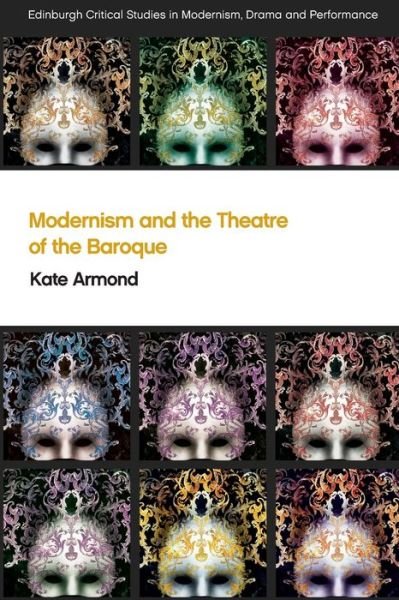 Cover for Kate Armond · Modernism and the Theatre of the Baroque - Edinburgh Critical Studies in Modernism, Drama and Performance (Paperback Book) (2019)