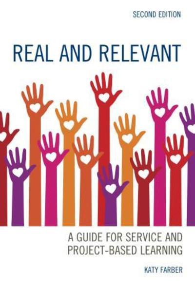 Cover for Katy Farber · Real and Relevant: A Guide for Service and Project-Based Learning (Hardcover Book) [Second edition] (2017)