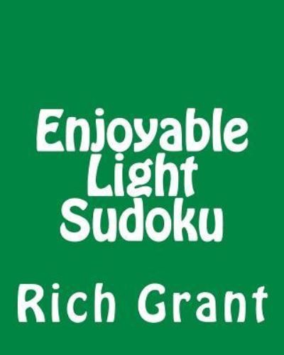 Cover for Rich Grant · Enjoyable Light Sudoku: a Collection of Large Print Sudoku Puzzles (Taschenbuch) (2012)