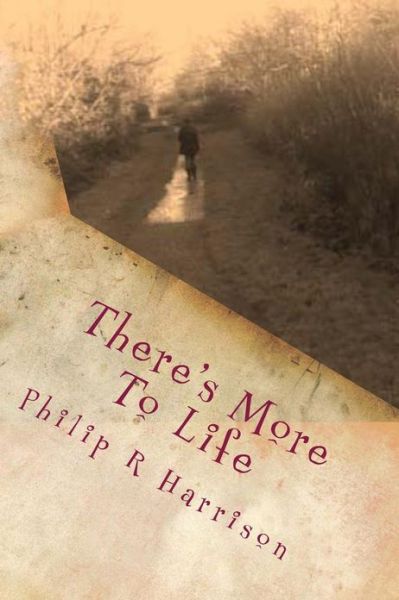 Cover for Philip R Harrison · There's More to Life (Paperback Book) (2013)