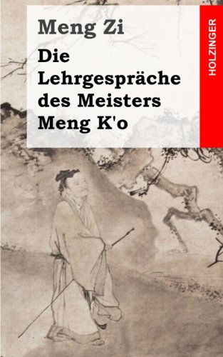 Cover for Meng Zi · Die Lehrgespräche Des Meisters Meng K'o (Paperback Book) [German edition] (2013)