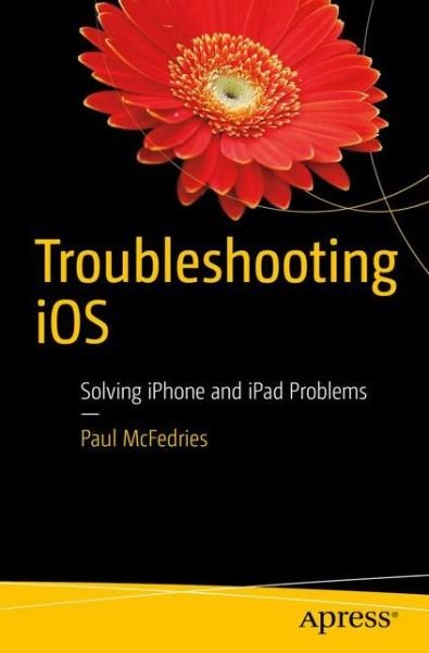 Cover for Paul McFedries · Troubleshooting iOS: Solving iPhone and iPad Problems (Taschenbuch) [1st edition] (2016)