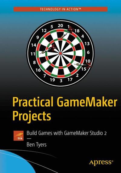 Cover for Ben Tyers · Practical GameMaker Projects: Build Games with GameMaker Studio 2 (Paperback Bog) [1st edition] (2018)