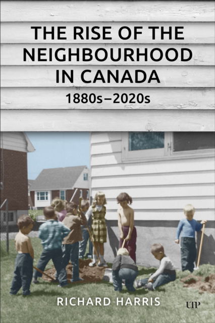 Cover for Richard Harris · The Rise of the Neighbourhood in Canada, 1880s-2020s (Paperback Book) (2025)