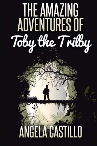 Cover for Angela Castillo · The Amazing Adventures of Toby the Trilby (Paperback Book) [First edition] (2013)