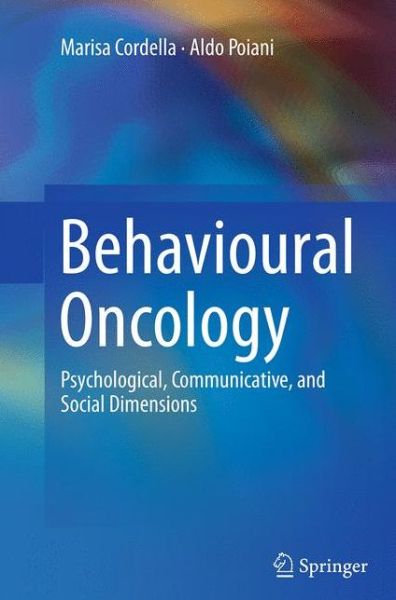 Cover for Marisa Cordella · Behavioural Oncology: Psychological, Communicative, and Social Dimensions (Paperback Book) [Softcover reprint of the original 1st ed. 2014 edition] (2016)