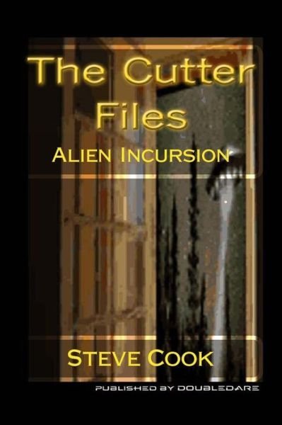 Cover for Steve Cook · The Cutter Files: Alien Incursion (Paperback Book) (2014)